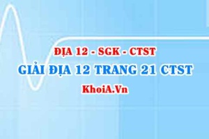 Giải Địa lí 12 trang 21 Chân trời Sáng tạo